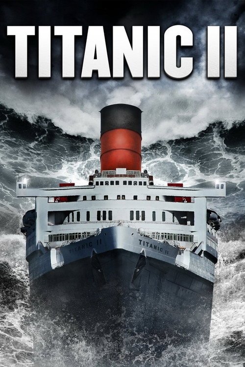 Titanic II (2010): Is The Asylum’s Infamous Mockbuster Actually Entertaining?